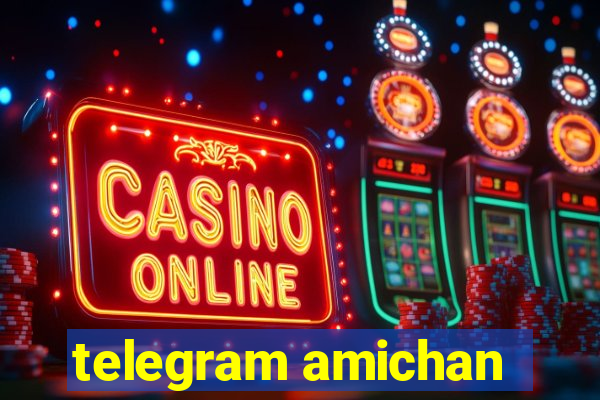 telegram amichan